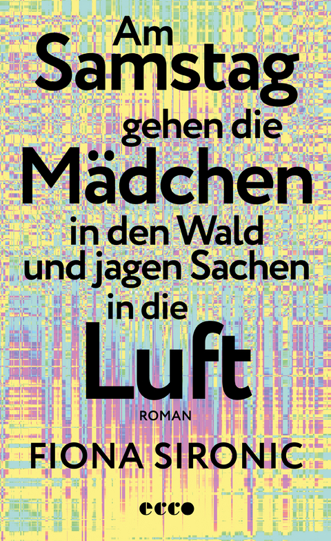 Am Samstag gehen die Mädchen in den Wald und jagen Sachen in die Luft - Fiona Sironic