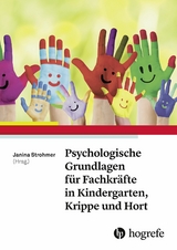 Psychologische Grundlagen für Fachkräfte in Kindergarten, Krippe und Hort - 