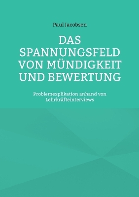 Das Spannungsfeld von Mündigkeit und Bewertung - Paul Jacobsen