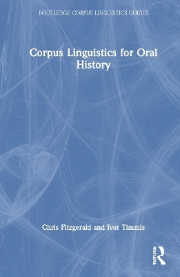 Corpus Linguistics for Oral History - Chris FitzGerald, Ivor Timmis