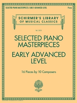 Selected Piano Masterpieces - Early Advanced Level - Inc. G. Schirmer,  Hal Leonard Publishing Corporation