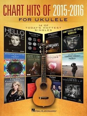 Chart Hits of 2015-2016 for Ukulele -  Hal Leonard Publishing Corporation