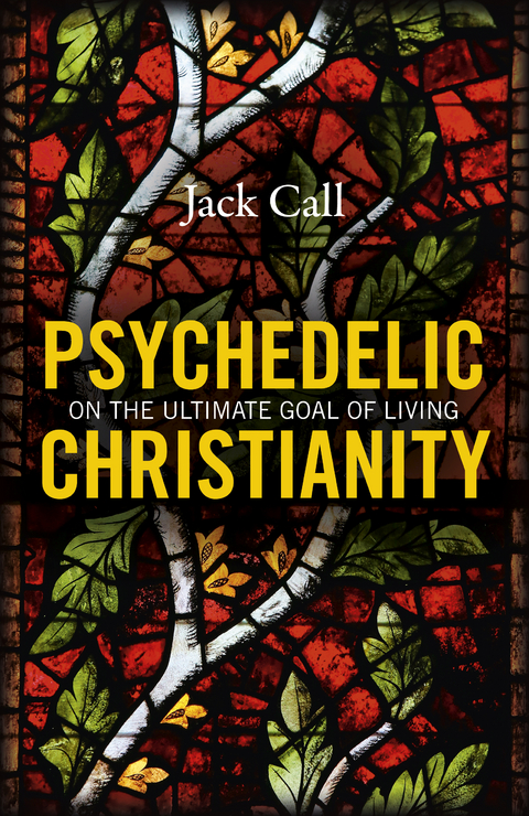 Psychedelic Christianity -  Jack Call