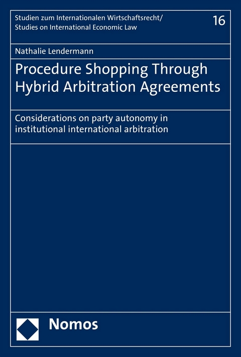 Procedure Shopping Through Hybrid Arbitration Agreements -  Nathalie Lendermann
