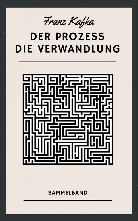 Der Prozess. Die Verwandlung - Franz Kafka