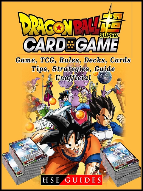 Dragon Ball Super Card Game, TCG, Rules, Decks, Cards, Tips, Strategies, Guide Unofficial -  HSE Guides
