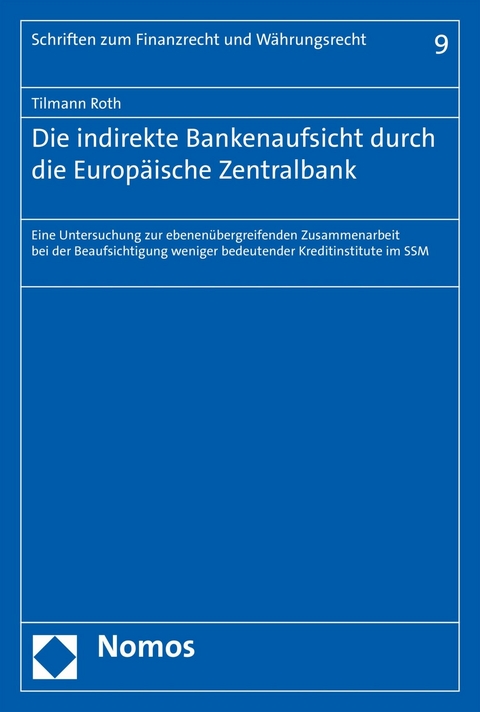 Die indirekte Bankenaufsicht durch die Europäische Zentralbank - Tilmann Roth