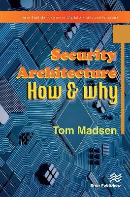 Security Architecture � How & Why - Tom Madsen