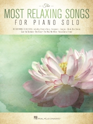 The Most Relaxing Songs for Piano Solo -  Hal Leonard Publishing Corporation