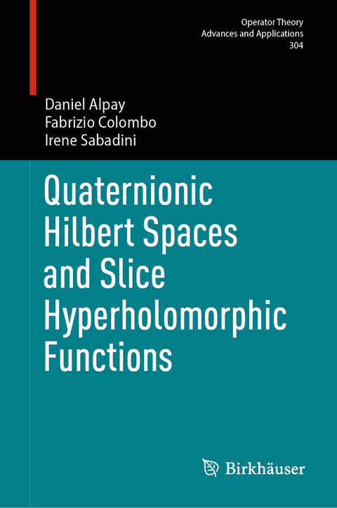 Quaternionic Hilbert Spaces and Slice Hyperholomorphic Functions - Daniel Alpay, Fabrizio Colombo, Irene Sabadini