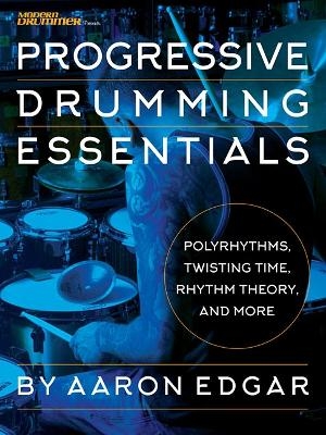 Progressive Drumming Essentials - Aaron Edgar