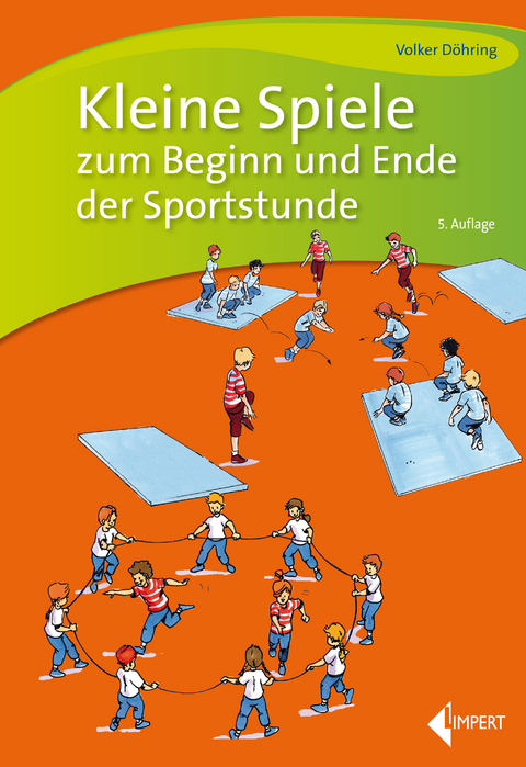 Kleine Spiele zum Beginn und Ende der Sportstunde - Volker Döhring