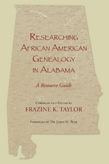 Researching African American Genealogy in Alabama : A Resource Guide -  James M. Rose,  Frazine K. Taylor