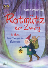 Rotmütz der Zwerg (Bd. 2): Neue Freunde im Eulenwald - Astrid Pomaska