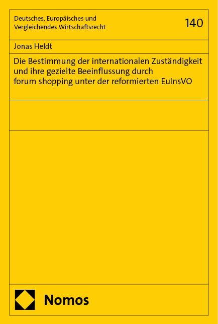 Die Bestimmung der internationalen Zuständigkeit und ihre gezielte Beeinflussung durch forum shopping unter der reformierten EuInsVO - Jonas Heldt