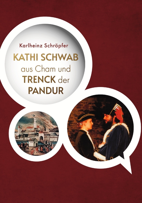 Kathi Schwab aus Cham & Trenck der Pandur - Karlheinz Schröpfer