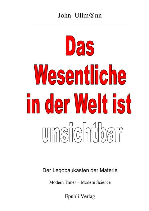 Das Wesentliche in der Welt ist unsichtbar - John Ullmann