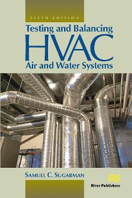 Testing and Balancing HVAC Air and Water Systems - Samuel C. Sugarman