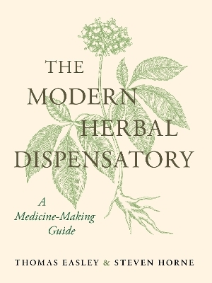 The Modern Herbal Dispensatory - Thomas Easley, Steven Horne