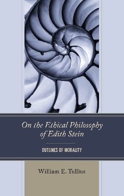 On the Ethical Philosophy of Edith Stein - William E. Tullius