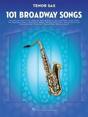 101 Broadway Songs for Tenor Sax -  Hal Leonard Publishing Corporation