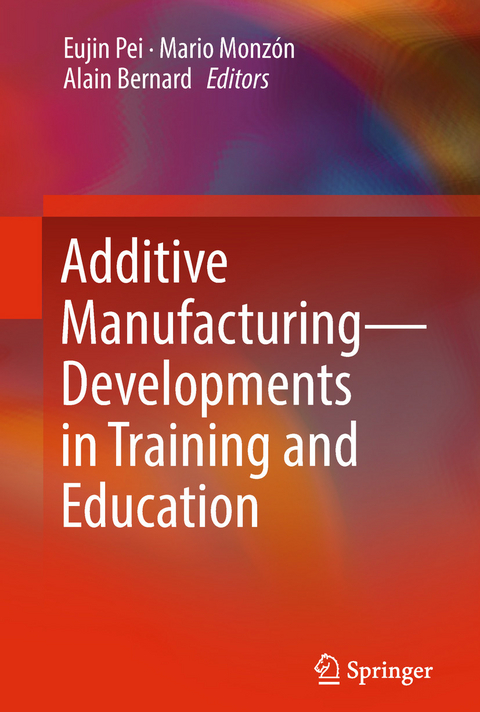 Additive Manufacturing – Developments in Training and Education - 