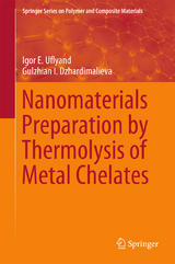 Nanomaterials Preparation by Thermolysis of Metal Chelates - Igor E. Uflyand, Gulzhian I. Dzhardimalieva
