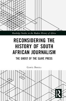 Reconsidering the History of South African Journalism - Gawie Botma