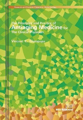 The Principles and Practice of Antiaging Medicine for the Clinical Physician - Vincent C. Giampapa