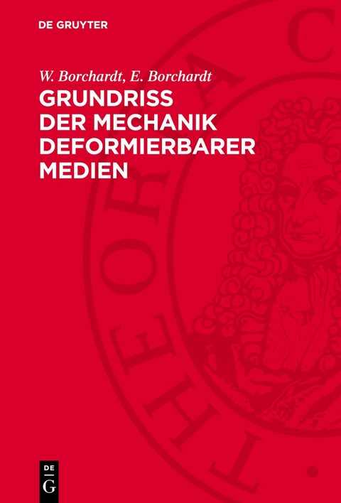 Grundriß der Mechanik deformierbarer Medien - W. Borchardt, E. Borchardt