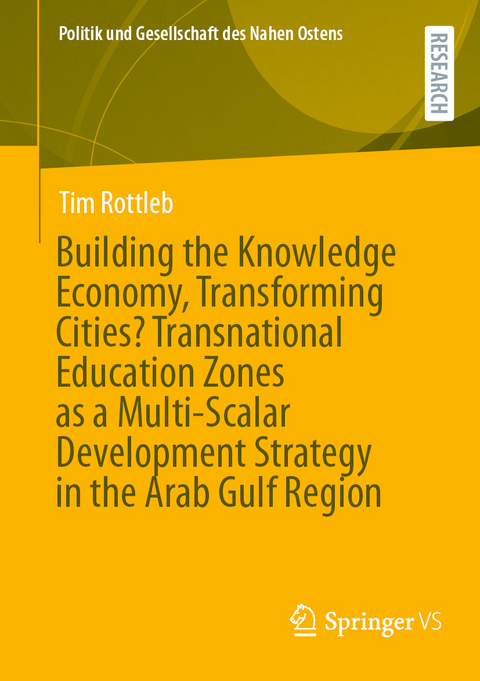 Building the Knowledge Economy, Transforming Cities? Transnational Education Zones as a Multi-Scalar Development Strategy in the Arab Gulf Region - Tim Rottleb