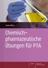 Chemisch-pharmazeutische Übungen für PTA - Anne Werz