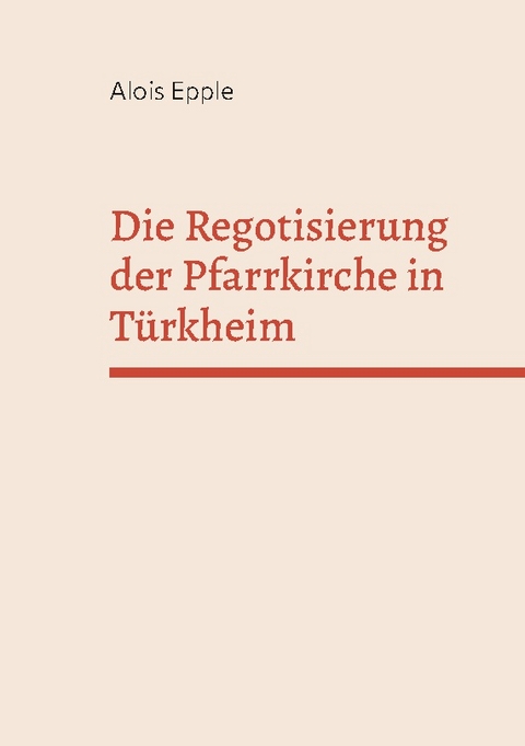 Die Regotisierung der Pfarrkirche in Türkheim - Alois Epple