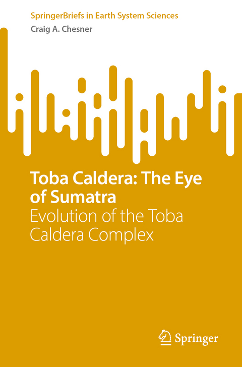 Toba Caldera: The Eye of Sumatra - Craig A. Chesner