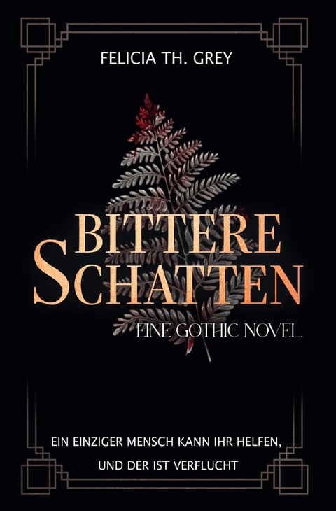 Bittere Schatten - eine Gothic Novel - Felicia Th. Grey