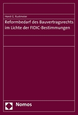 Reformbedarf des Bauvertragsrechts im Lichte der FIDIC-Bestimmungen -  Horst G. Rustmeier