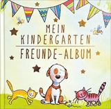 Mein Kindergarten Freunde-Album – Mit Sammelhülle für Extras im Buch und Goldfolienprägung auf dem Umschlag! Für Mädchen und Jungen ab 3 Jahre! - Julia Volmert