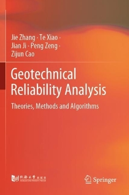 Geotechnical Reliability Analysis - Jie Zhang, Te Xiao, Jian Ji, Peng Zeng, Zijun Cao