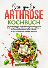 Das große Arthrose Kochbuch - Lisa Ackermann