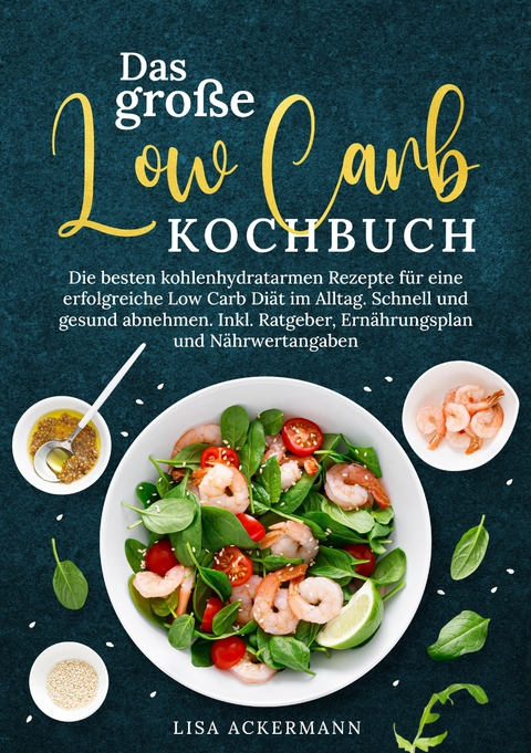 Das große Low Carb Kochbuch - Lisa Ackermann