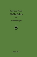 Skripte zur Physik - Wellenlehre - Christian Wyss