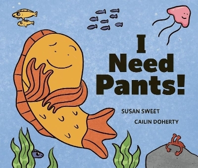 I Need Pants! - Susan Sweet