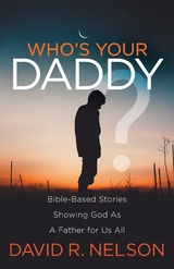 Who's Your Daddy? - David R. Nelson