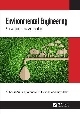 Environmental Engineering - Subhash Verma, Varinder S. Kanwar, Siby John