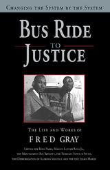 Bus Ride to Justice (Revised Edition) : Changing the System by the System, the Life and Works of Fred Gray -  Fred D. Gray