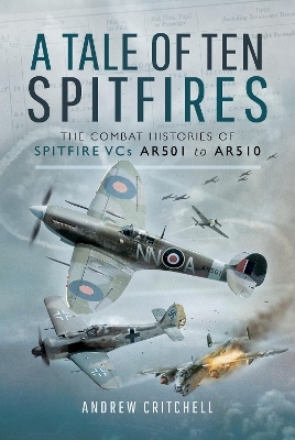 A Tale of Ten Spitfires - Andrew Critchell