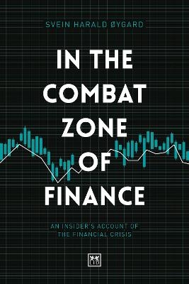 In The Combat Zone of Finance - Svien Harald Øygard