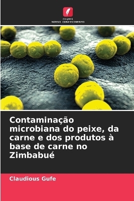 Contaminação microbiana do peixe, da carne e dos produtos à base de carne no Zimbabué - Claudious Gufe