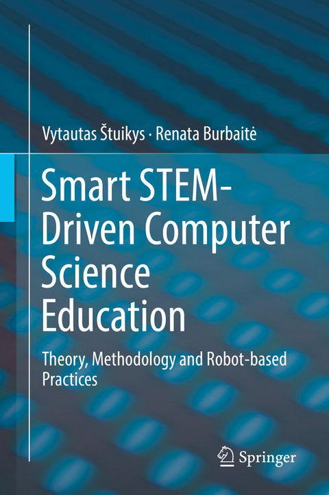 Smart STEM-Driven Computer Science Education - Vytautas Štuikys, Renata Burbaitė