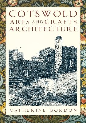 Cotswold Arts and Crafts Architecture - Catherine Gordon